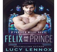 Lucy Lennox Felix & the Prince: A Forever Wilde Novel Paperback Book Lucy Lennox Multicolor