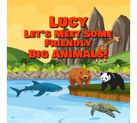 Lucy Let’s Meet Some Friendly Big Animals!