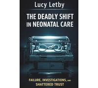 Lucy Letby - The deadly shift in Neonatal Care