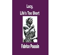 Lucy, Life's Too Short