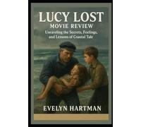 Lucy Lost Movie Review: “Unraveling the Secrets, Feelings, and Lessons of a Coastal Tale”