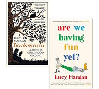Lucy Mangan Collection 2 Books Set (Bookworm A Memoir of Childhood Reading & [Hardcover] Are We Having Fun Yet)