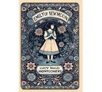 Lucy Maud Montg Emily of New Moon (Collector's Edition) (Laminated Ha (Hardback)