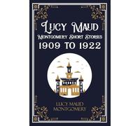 Lucy Maud Montgomery Short Sotries, 1909 to 1922 (Edition1st)