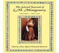 Lucy Maud Montgomery The Selected Journals of L.M. Montgomery: Volume I: 1889-1910 Lucy Maud Montgomery Multicolor