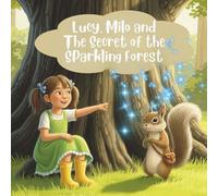 Lucy, Milo and the Secret of the Sparkling Forest