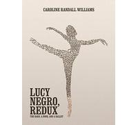 LUCY NEGRO, REDUX: The Bard, a Book, and a Ballet