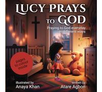 Lucy Prays to God: Praying to God everyday in different ways