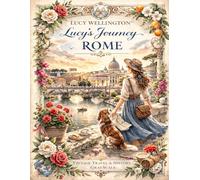 Lucy´s Journey: Rome (Lucy Wellington)