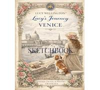 Lucy’s Journey - Venice Sketchbook: 108-Page Vintage Travel Journal & Sketchpad | Romantic Canals & Venetian Elegance, 1915 Style | Featuring ... Architecture Illustrations (Lucy Wellington)