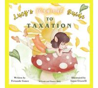 Lucy’s Magical Guide to Taxation (A Fiend's Guide to Financial Education)