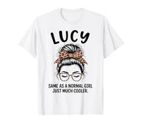 Lucy Same As A Normal Girl Just Much Cooler Girl Name T-Shirt