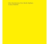 Lucy Sante Six Sermons for Bob Dylan Paperback Book Lucy Sante Multicolor