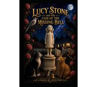 Lucy Stone and the Case of the Missing Bell (The Lucy Chronicles)