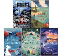 Lucy Strange Collection 5 Books Set (Lockett & Wilde's Dreadfully Haunting Mysteries, Our Castle by the Sea, The Ghost of Gosswater, Sisters of the Lost Marsh & The Island at the Edge of Night)