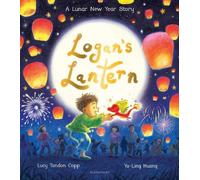 Lucy Tandon Copp Logan's Lantern : A heartwarming & magical Lunar New Year Lucy Tandon Copp Multicolor