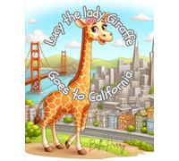 Lucy the Lady Giraffe Goes to California. (The Adventures of Lucy the Lady Giraffe)