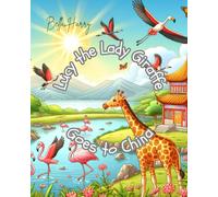 Lucy the Lady Giraffe Goes to China (The Adventures of Lucy the Lady Giraffe)