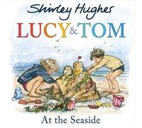 Lucy & Tom at the Seaside (Lucy and Tom)