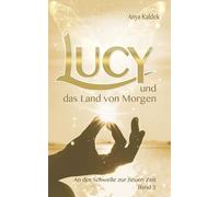 Lucy und das Land von Morgen: An der Schwelle zur neuen Zeit: 3