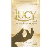 Lucy und das Land von Morgen: An der Schwelle zur neuen Zeit: 3