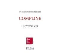 Lucy Walker: Compline: An order for Night Prayer with music by Lucy Walker