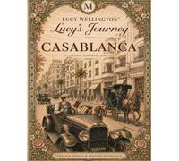 Lucy Wellington Lucy's Journey: Casablanca: A Vintage Light Academia Grayscale Coloring Book - Explore Morocco, Art Deco Architecture, Historic Travel Adventures & Exotic Souks for Adults