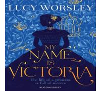 Lucy Worsley My Name Is Victoria Book Lucy Worsley Multicolor