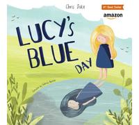 Lucy's Blue Day: Children's Mental Health Book