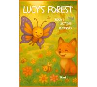 Lucy's Forest: Book 1: Lucy The Butterfly