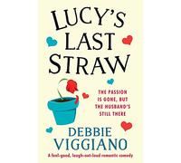 Lucy's Last Straw: A feel good, laugh out loud romantic comedy