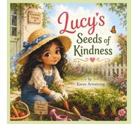 Lucy's seeds of Kindness (Character Qualities Collection)
