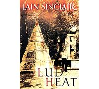 Lud Heat: A Book of the Dead Hamlets by Sinclair, Iain 9781908011602 | Brand New