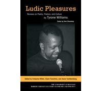 Ludic Pleasures : Reviews on Poetry, Poetics, and Culture by Tyrone Williams
