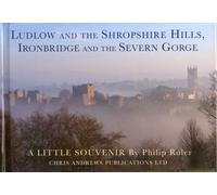 Ludlow and the Shropshire Hills : Ironbridge and the Severn Gorge