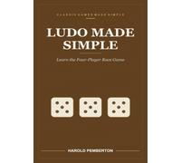 Ludo Made Simple: Learn the Four-Player Race Game - Getting Out on a Six, the Safe Squares, Sending a Piece Back, and the Exact Throw You Need to ... Piece Back, and t (CLASSIC GAMES MADE SIMPLE)