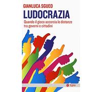 Ludocrazia. Quando il gioco accorcia le distanze tra governo e cittadini