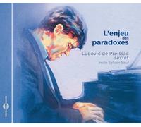 Ludovic de Preissac Sextet - L'enjeu des paradoxes