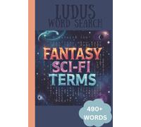 LUDUS Word Search Fantasy and Sci Fi Terms: 490+ words word search with large print about Fantasy and Sci Fi Terms | 6x9 inches 111 pages | Gift for Teens