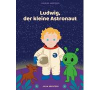 Ludwig, der kleine Astronaut (Ludwigs Abenteuer)