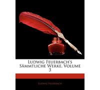 Ludwig Feuerbach's Sammtliche Werke, Dritter Band