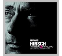 LUDWIG HIRSCH - HIMMELBLAU & DUNKELGRAU-ULTIMATIVE LIEDERSAMMLUNG 3 CD NEW