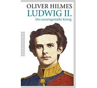 Ludwig II.: Der unzeitgemäße König