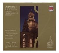 LUDWIG/KIRCHEIS,FRIEDRICH GÜTTLER - LUDWIG GÜTTLER IN DER FRAUENKIRCH... CD NEW