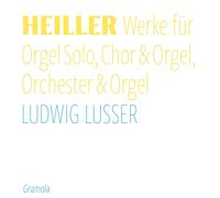 Ludwig Lusser - Anton Heiller: Works for Solo Organ, Choir & Organ, Orchestra & Organ
