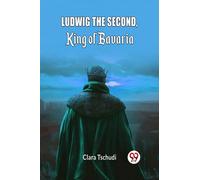 Ludwig the Second, King of Bavaria (Edition2024)