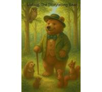 Ludwig, the Storytelling Bear.: 1 (Ludwig Anthologies)