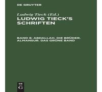 Ludwig Tieck Abdallah. Die Bruder. Almansur. Das grune Band Hardcover Book Ludwig Tieck Multicolor