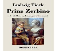 Ludwig Tieck Prinz Zerbino oder die Reise nach dem guten Geschmack:Ein in White Ludwig Tieck White