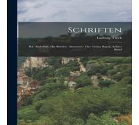 Ludwig Tieck Schriften: Bd. Abdallah. Die Brüder. Almansur. Das Grüne Band Ludwig Tieck Multicolor